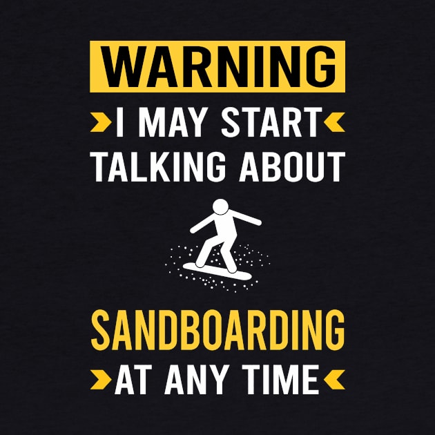 Warning Sandboarding Sandboard Sandboarder Sand Dune Surfing Boarding by Good Day